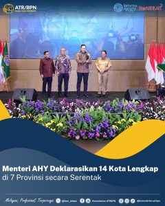 Menteri AHY Deklarasikan 14 Kota Lengkap di 7 Provinsi secara Serentak