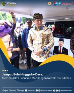 Jemput Bola hingga ke Desa, Menteri AHY Luncurkan Mobil Layanan Elektronik di Bali