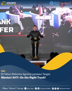 10 Tahun Reforma Agraria Lampaui Target, Menteri AHY: On the Right Track!