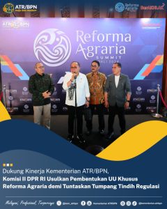 Dukung Kinerja Kementerian ATR/BPN, Komisi II DPR RI Usulkan Pembentukan UU Khusus Reforma Agraria demi Tuntaskan Tumpang Tindih Regulasi