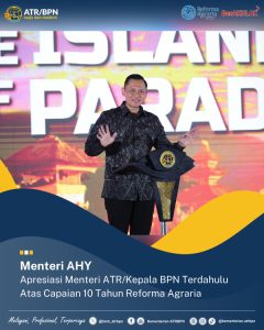 Menteri AHY Apresiasi Menteri ATR/Kepala BPN Terdahulu Atas Capaian 10 Tahun Reforma Agraria