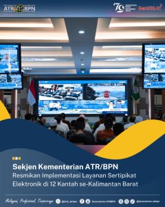 Sekjen Kementerian ATR/BPN Resmikan Implementasi Layanan Sertipikat Elektronik di 12 Kantor Pertanahan se-Kalimantan Barat