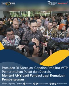 Presiden RI Apresiasi Capaian Predikat WTP Pemerintah Pusat dan Daerah, Menteri AHY: Jadi Fondasi bagi Kemajuan Pembangunan