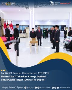 Lantik 29 Pejabat Kementerian ATR/BPN, Menteri AHY Tekankan Kinerja Optimal untuk Capai Target 100 Hari ke Depan