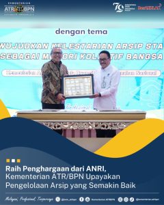 Raih Penghargaan dari ANRI, Kementerian ATR/BPN Upayakan Pengelolaan Arsip yang Semakin Baik