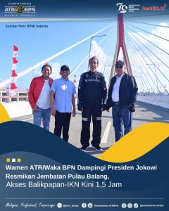 Wamen ATR/Waka BPN Dampingi Presiden Jokowi Resmikan Jembatan Pulau Balang, Akses Balikpapan-IKN Kini 1,5 Jam