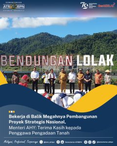Bekerja di Balik Megahnya Pembangunan Proyek Strategis Nasional, Menteri AHY: Terima Kasih kepada Penggawa Pengadaan Tanah