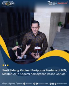 Ikuti Sidang Kabinet Paripurna Perdana di IKN, Menteri AHY Kagumi Kemegahan Istana Garuda