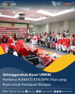 Selenggarakan Bazar UMKM, Pembina IKAWATI ATR/BPN: Pilar yang Kuat untuk Kemajuan Bangsa