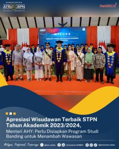 Apresiasi Wisudawan Terbaik STPN Tahun Akademik 2023/2024, Menteri AHY: Perlu Disiapkan Program Studi Banding untuk Menambah Wawasan