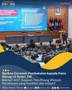 Berikan Ceramah Pembekalan kepada Pasis Dikreg LII Sesko TNI, Menteri AHY: Siapkan Tata Ruang Wilayah Pertahanan yang Kredibel dan Adaptif