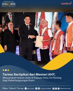 Terima Sertipikat dari Menteri AHY, Masyarakat Hukum Adat di Kapuas Hulu: Ini Penting bagi Keberlangsungan Kami