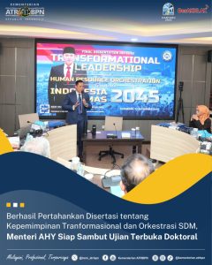 Berhasil Pertahankan Disertasi tentang Kepemimpinan Tranformasional dan Orkestrasi SDM, Menteri AHY Siap Sambut Ujian Terbuka Doktoral