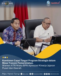 Komitmen Capai Target Program Strategis dalam Masa Transisi Pemerintahan, Wamen ATR/Waka BPN Apresiasi Kinerja Jajaran Pusat dan Daerah