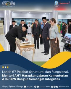 Lantik 67 Pejabat Struktural dan Fungsional, Menteri AHY Harapkan Jajaran Kementerian ATR/BPN Bangun Semangat Integritas