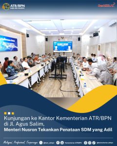 Kunjungan ke Kantor Kementerian ATR/BPN di Jl. Agus Salim, Menteri Nusron Tekankan Penataan SDM yang Adil