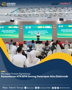 Percepat Proses Digitalisasi, Kementerian ATR/BPN Dorong Penerapan Akta Tanah Elektronik