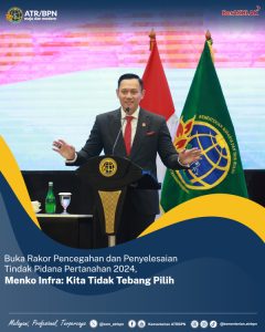 Buka Rakor Pencegahan dan Penyelesaian Tindak Pidana Pertanahan 2024, Menko Infra: Kita Tidak Tebang Pilih