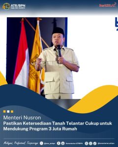 Menteri Nusron Pastikan Ketersediaan Tanah Telantar Cukup untuk Mendukung Program 3 Juta Rumah