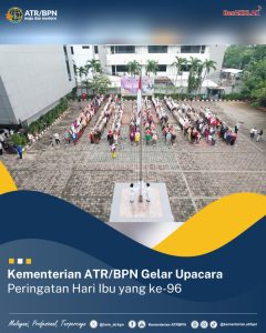 Kementerian ATR/BPN Gelar Upacara Peringatan Hari Ibu yang ke-96