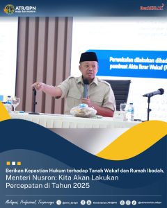 Berikan Kepastian Hukum terhadap Tanah Wakaf dan Rumah Ibadah, Menteri Nusron: Kita Akan Lakukan Percepatan di Tahun 2025