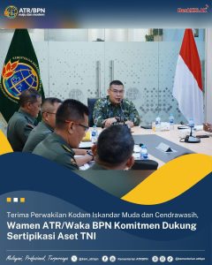 Terima Perwakilan Kodam Iskandar Mudaa dan Cendrawasih Wamen ATR/Waka BPN Komitmen Dukung Sertifikasi Aset TNI