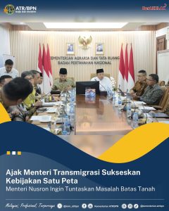 Ajak Menteri Transmigrasi Sukseskan Kebijakan Satu Peta, Menteri Nusron Ingin Tuntaskan Masalah Batas Tanah