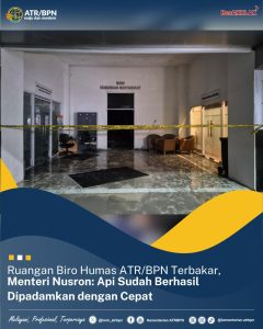 Ruangan Biro Humas ATR/BPN Terbakar, Menteri Nusron: Api Sudah Berhasil Dipadamkan dengan Cepat