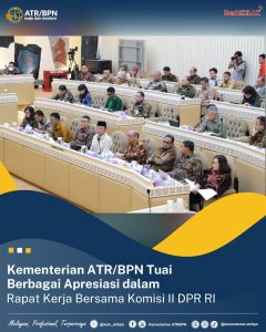 Kementerian ATR/BPN Tuai Berbagai Apresiasi dalam Rapat Kerja Bersama Komisi II DPR RI