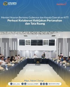 Menteri Nusron Bertemu Gubernur dan Kepala Daerah se-NTT: Perkuat Kolaborasi Kebijakan Pertanahan dan Tata Ruang