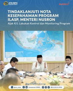 Tindaklanjuti Nota Kesepahaman Program ILASP, Menteri Nusron Ajak K/L Lakukan Kontrol dan Monitoring Program