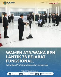 Wamen ATR/Waka BPN Lantik 78 Pejabat Fungsional, Tekankan Profesionalisme dan Integritas