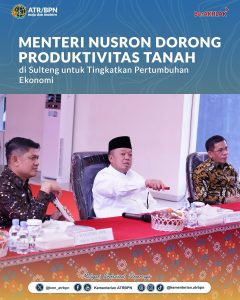 Menteri Nusron Dorong Produktivitas Tanah di Sulteng untuk Tingkatkan Pertumbuhan Ekonomi