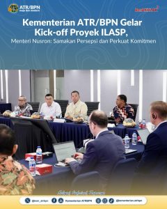 Kick-off Proyek ILASP, Menteri ATR/BPN Tekankan Pentingnya Sinergi dan Komitmen Bersama