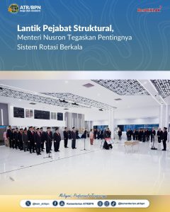 Lantik Pejabat Struktural, Menteri Nusron Tegaskan Pentingnya Sistem Rotasi Berkala