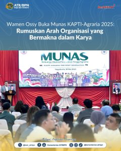 Wamen Ossy Buka Munas KAPTI-Agraria 2025: Rumuskan Arah Organisasi yang Bermakna dalam Karya