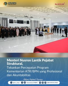Menteri Nusron Lantik Pejabat Struktural, Tekankan Percepatan Program yang Profesional dan Akuntabilitas