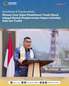 Wamen Ossy: Pendaftaran Tanah Ulayat sebagai Bentuk Penghormatan Negara terhadap Adat dan Tradisi