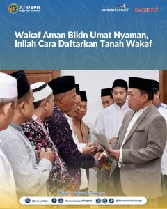 Wakaf Aman Bikin Umat Nyaman, Inilah Cara Daftarkan Tanah Wakaf