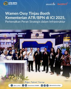 Wamen Ossy Tinjau Booth Kementerian ATR/BPN di ICI 2025, Perkenalkan Peran Strategis dalam Infrastruktur