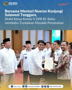 Kementerian ATR/BPN dan DPR RI Bahu-membahu Tuntaskan Masalah Pertanahan