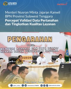 Menteri Nusron: Percepat Validasi Data Pertanahan dan Tingkatkan Kualitas Layanan