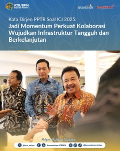 Dirjen PPTR: ICI 2025 Jadi Momentum Perkuat Kolaborasi Wujudkan Infrastruktur Tangguh dan Berkelanjutan