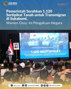 Pemerintah Serahkan 1.120 Sertipikat Tanah untuk Transmigran di Sukabumi, Wamen Ossy: Ini Pengakuan Negara