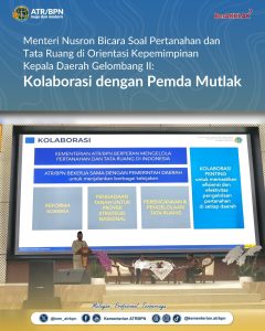 Menteri Nusron Bicara Soal Pertanahan dan Tata Ruang di Orientasi Kepemimpinan Kepala Daerah Gelombang II: Kolaborasi dengan Pemda Mutlak