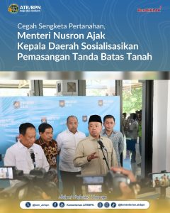 Cegah Sengketa Pertanahan, Menteri Nusron Ajak Kepala Daerah Sosialisasikan Pemasangan Tanda Batas Tanah