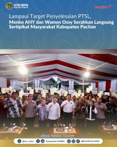 Lampaui Target Penyelesaian PTSL, Menko AHY dan Wamen Ossy Serahkan Langsung Sertipikat Masyarakat Kabupaten Pacitan