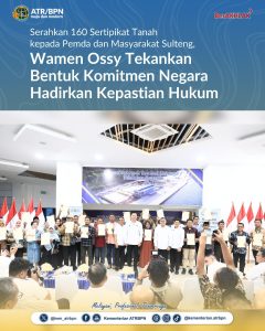 Serahkan 160 Sertipikat Tanah kepada Pemda dan Masyarakat Sulteng, Wamen Ossy Tekankan Bentuk Komitmen Negara Hadirkan Kepastian Hukum