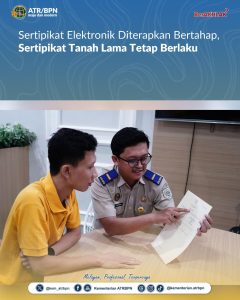 Sertipikat Elektronik Diterapkan Bertahap, Sertipikat Tanah Lama Tetap Berlaku