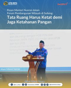 Pesan Menteri Nusron dalam Forum Pembangunan Wilayah di Sulteng: Tata Ruang Harus Ketat demi Jaga Ketahanan Pangan